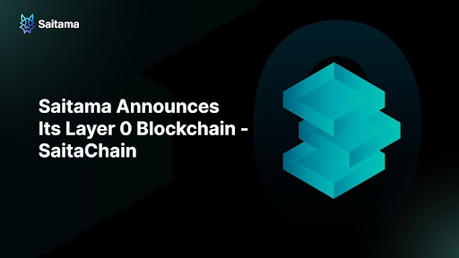 Saitama Announces Its Layer 0 Blockchain – SaitaChain