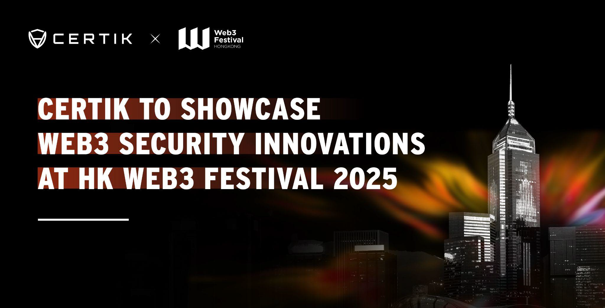 CertiK to Showcase Web3 Security Innovations at Hong Kong Web3 Festival 2025